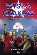 Okładka - Wisła Kraków. Sen o potędze