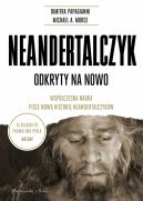 Okadka - Neandertalczyk. Odkryty na nowo. Wspczesna nauka pisze now histori neandertalczykw