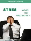 Ok�adka - Stres – wr�g czy przyjaciel?