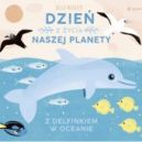 Okadka - Dzie z ycia naszej planety. Z delfinkiem w oceanie
