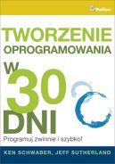 Ok�adka - Tworzenie oprogramowania w 30 dni. Programuj zwinnie i szybko!