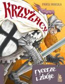 Ok�adka - Krzy�acy. Rycerze i zb�je