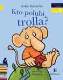 Okładka książki - Kto polubi Trolla. Czytam sobie 1