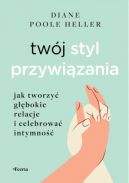 Okładka - Twój styl przywiązania. Jak tworzyć głębokie relacje i celebrować intymność