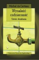 Okładka książki - Wynaleźć codzienność. Sztuki działania