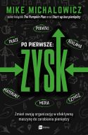 Ok�adka ksi�zki - Po pierwsze: ZYSK. Zmie� swoj� organizacj� w efektywn� maszyn� do zarabiania pieni�dzy