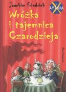 Okadka ksizki - Amanda X. Wrka i tajemnica Czarodzieja