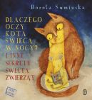Okadka ksizki - Dlaczego oczy kota wiec w nocy? I inne sekrety wiata zwierzt