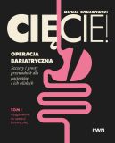 Ok�adka ksi�zki - Ci�cie! Operacja bariatryczna. Szczery i prosty przewodnik dla pacjent�w i ich bliskich Tom 1. Przygotowanie do operacji bariatrycznej