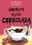 Okadka ksiki - Gdybym bya czekolad