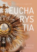 Ok�adka - Eucharystia Tajemnica Mi�o�ci ks.Micha� Olszewski SCJ ks.Micha� Legan OSPPE