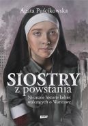 Okadka ksizki - Siostry z powstania. Nieznane historie kobiet walczcych o Warszaw