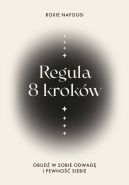 Okadka ksizki - Regua 8 krokw. Obud w sobie odwag i pewno siebie