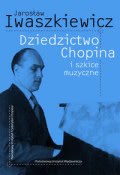 Okadka - Dziedzictwo Chopina i szkice muzyczne