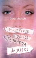 Okładka ksiązki - Wszystkie drogi prowadzą do Julki 