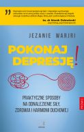 Okładka książki - Pokonaj depresję! Praktyczne sposoby na odnalezienie siły, zdrowia i harmonii duchowej