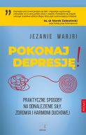 Okadka - Pokonaj depresj! Praktyczne sposoby na odnalezienie siy, zdrowia i harmonii duchowej