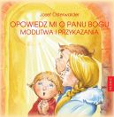Okładka książki - Opowiedz mi o Panu Bogu. Modlitwa i przykazania