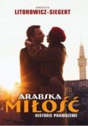 Okładka ksiązki - Arabska Miłość. Historie Prawdziwe