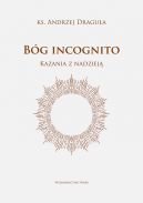 Okadka - Bg incognito. Kazania z nadziej
