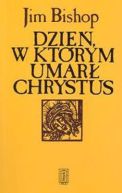 Ok�adka - Dzie� w kt�rym umar� Chrystus
