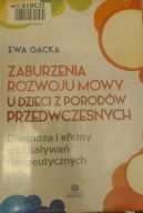 Ok�adka - Zaburzenia rozwoju mowy u dzieci z porod�w przedwczesnych. Diagnoza i efekty oddzia�ywa�