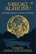Ok�adka - Mroki Albionu. Brytyjskie legendy, potwory i zbrodnie