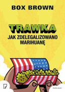 Okadka ksiki - Trawka. Jak zdelegalizowano marihuan
