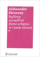 Okadka - Bdmy szczliwi. Homo urbanus w czasie zarazy