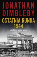 Okładka - Ostatnia runda 1944: Jak Stalin wygrał wojnę