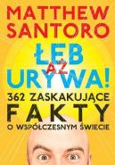 Ok�adka - A� �EB URYWA. 362 zaskakuj�ce fakty o wsp�czesnym �wiecie