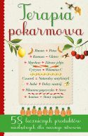 Okadka - Terapia pokarmowa. 58 leczniczych pokarmw niezbdnych dla naszego zdrowia