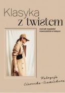 Ok�adka - Klasyka z twistem, czyli jak wygl�da� nowocze�nie w klasyce