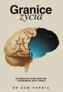 Okadka - Granice ycia. Co wspczesna nauka mwi nam o wiadomoci, yciu i mierci