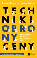 Okładka - Techniki obrony ceny. Jak sprzedawać skutecznie bez obniżania ceny
