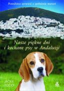 Okadka ksiki - Nasze pikne dni i kochane psy w Andaluzji