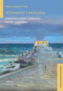 Okadka - Tosamo i ideologia. Literatura polsko-ydowska wobec syjonizmu