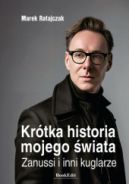 Ok�adka - Kr�tka historia mojego �wiata. Zanussi i inni kuglarze