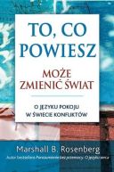 Okadka ksizki - To, co powiesz, moe zmieni wiat. O jzyku pokoju w wiecie konfliktu