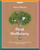 Okadka ksiki - Polak NieNaarty. Kawa opowieci o polskich kulinariach i gar przepisw