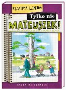 Okadka ksizki - Tylko nie Mateuszek!