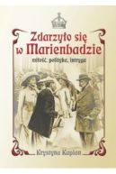 Ok�adka - Zdarzy�o si� w Marienbadzie. Mi�o��, polityka, intryga