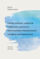 Okładka ksiązki - Zasoby osobiste i społeczne a dobrostan psychiczny wychowanków młodzieżowych ośrodków wychowawczych