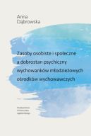 Okadka - Zasoby osobiste i spoeczne a dobrostan psychiczny wychowankw modzieowych orodkw wychowawczych