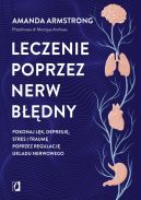 Okładka - Leczenie poprzez nerw błędny. Pokonaj lęk, depresję, stres i traumę poprzez regulację układu nerwowego