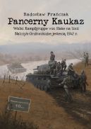 Okadka - Pancerny Kaukaz. Walki Kampfgruppe von Hake na linii NalczykOrdonikidze jesieni 1942 r.