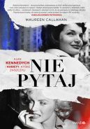 Okadka - Nie pytaj. Klan Kennedych i kobiety, ktre zniszczyli