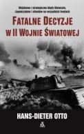 Okadka ksizki - Fatalne decyzje w II wojnie wiatowej