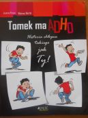 Okadka ksiki - Tomek ma ADHD Historia chopca takiego jak Ty!