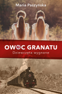 Okładka książki - Owoc granatu. Dziewczęta wygnane